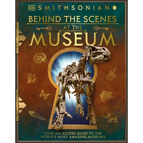 Behind the Scenes at the Museum: Your All-Access Guide to the World's Amazing Museums