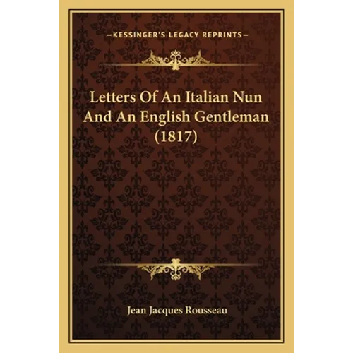 Letters Of An Italian Nun And An English Gentleman (1817)
