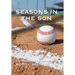 Seasons in the Son: 52 Game Changers in Sports Who Live and Compete in the Shadow of the Cross