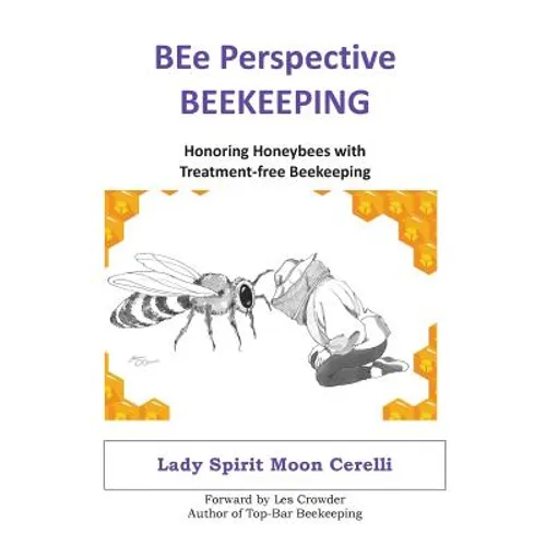 BEe Perspective Beekeeping: Honoring Honeybees with Treatment-free Beekeeping