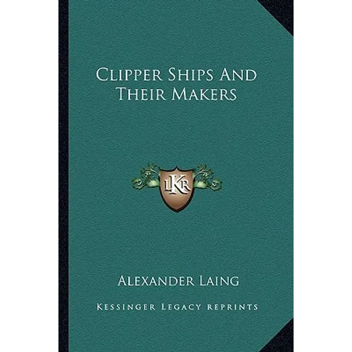 Clipper Ships And Their Makers