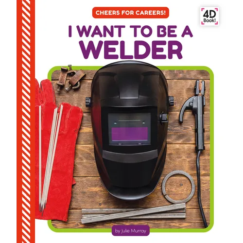 I Want to Be a Welder