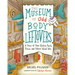 The Museum of Odd Body Leftovers: A Tour of Your Useless Parts, Flaws, and Other Weird Bits