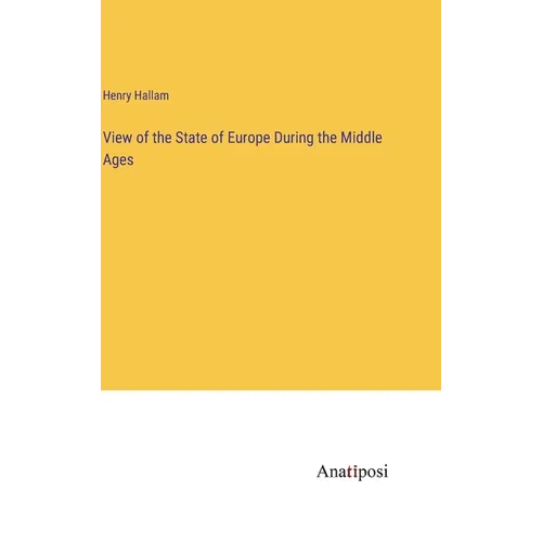 View of the State of Europe During the Middle Ages