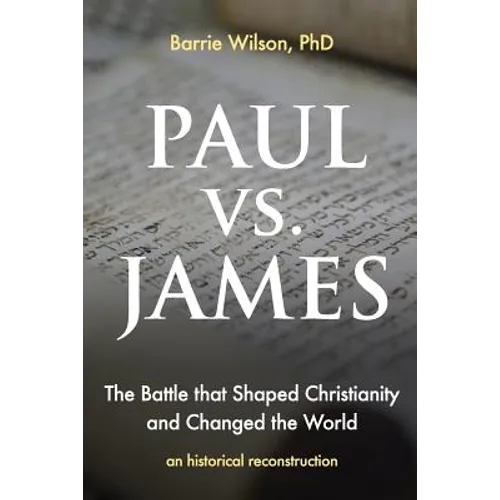 PAUL vs JAMES: The Battle That Shaped Christianity and Changed the World