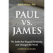 PAUL vs JAMES: The Battle That Shaped Christianity and Changed the World