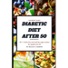 Diabetic Diet After 50: 20 + 1 tasty low carb and low sugar recipes for people over 50