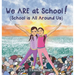 We ARE at School! (School is All Around Us)