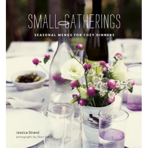 Small Gatherings: Seasonal Menus for Cozy Dinners