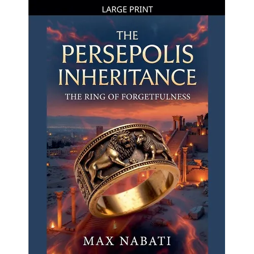 The Persepolis Inheritance: The Ring of Forgetfulness