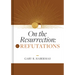 On the Resurrection, Volume 2: Refutations Volume 2