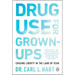 Drug Use for Grown-Ups: Chasing Liberty in the Land of Fear
