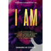 I Am: Walk in Divine Confidence, Supernatural Boldness, While Being Free From Rejection, And Emotional Wounds.