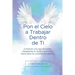 Pon el Cielo a Trabajar Dentro de Ti