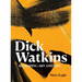 Dick Watkins: Reshaping Art and Life