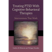 Treating PTSD with Cognitive-Behavioral Therapies: Interventions That Work