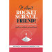 It Ain't Rocket Science, Friend!: How to Position Your Expertise, Build An Authentic Personal Brand, and Plan a Profitable Launch in 90 Days.