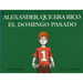 Alexander, Que Era Rico El Domingo Pasado (Alexander Who Used to Be Rich Last Sunday)