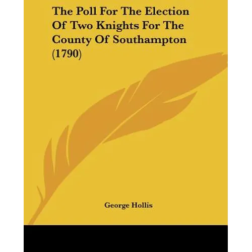 The Poll For The Election Of Two Knights For The County Of Southampton (1790)