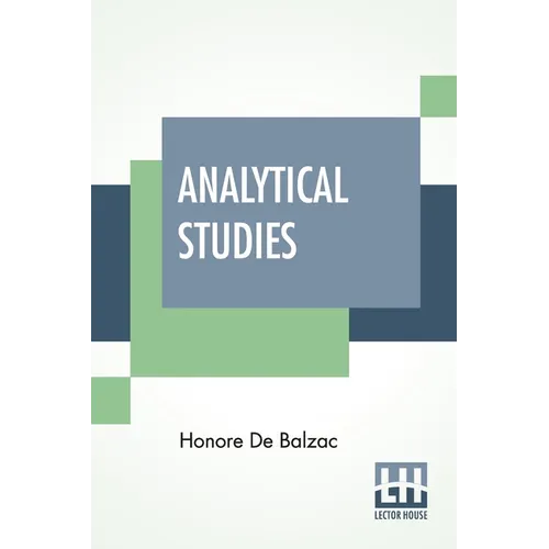 Analytical Studies: The Physiology Of Marriage And Petty Troubles Of Married Life With Introductions By J. Walker Mcspadden And Paul Bourget