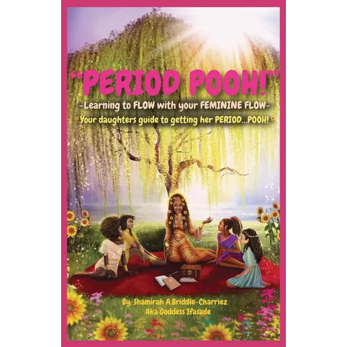 Period Pooh! Your Daughters Guide to Getting Her PERIOD POOH!