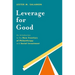 Leverage for Good: An Introduction to the New Frontiers of Philanthropy and Social Investment