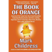 The Book of Orange: A Journal of the Trump Years By a Crazed Snowflake Employing Rhyming Insults, Limericks, Loathing, Hyperbole, Secret Transcripts,