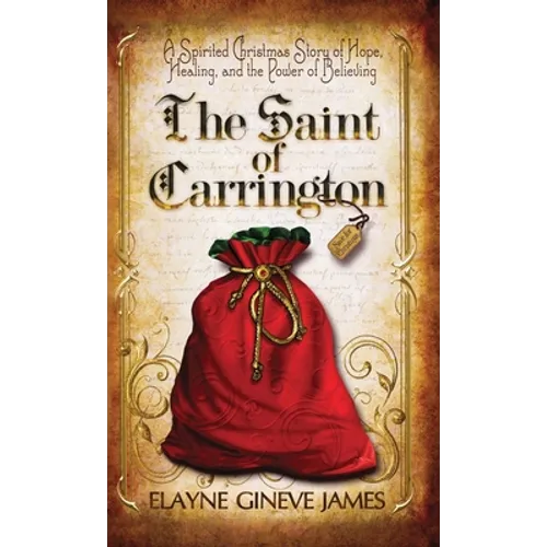 The Saint of Carrington: A Victorian Christmas Story of Hope, Healing, and the Magic of Believing