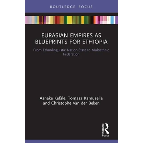 Eurasian Empires as Blueprints for Ethiopia: From Ethnolinguistic Nation-State to Multiethnic Federation