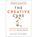 The Creative Cure: How Finding and Freeing Your Inner Artist Can Heal Your Life