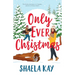 Only Ever Christmas: A Sweet Contemporary Romance