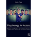 Psychology for Actors: Theories and Practices for the Acting Process