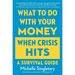 What to Do with Your Money When Crisis Hits: A Survival Guide