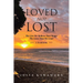 Loved Not Lost: The Lies We Believe That Shape The Lives That We Lead A Testimony