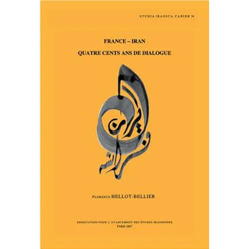 France-Iran. Quatre Cents ANS de Dialogue