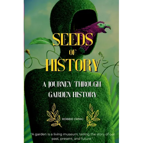 Seeds of History: A Journey Through Garden History