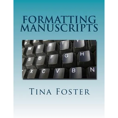 Formatting Manuscripts: Plus Other Words of Advice