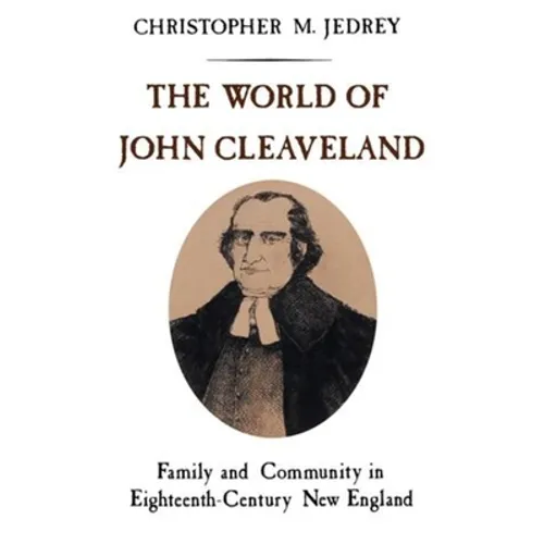 The World of John Cleaveland: Family and Community in Eighteenth-Century England