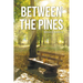 Between the Pines