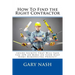 How To Find the Right Contractor for Your Project: Inside Secrets That Will Save You 40% or More on Your Next Home Remodeling Project!