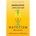 Mungugod: African God, Watotism