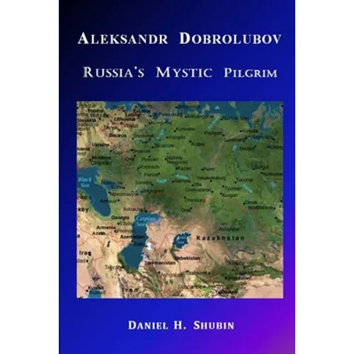 Aleksandr Dobrolubov, Russia's Mystic Pilgrim