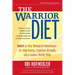 The Warrior Diet: Switch on Your Biological Powerhouse for High Energy, Explosive Strength, and a Leaner, Harder Body