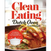 Clean Eating Dutch Oven Cookbook: 101 Delicious One-Pot Recipes Your Family Will Love