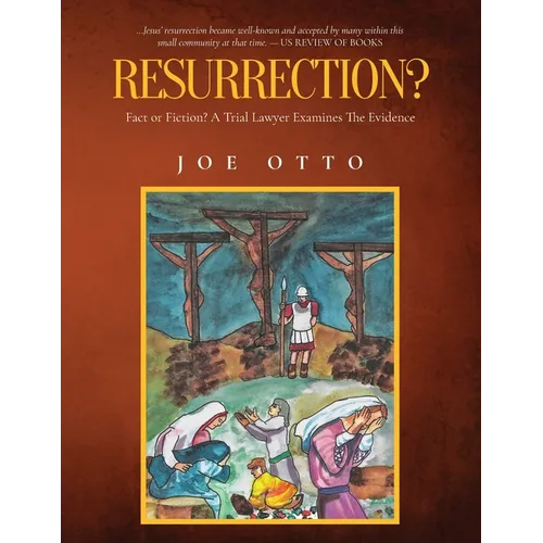 Resurrection? Fact or Fiction: A Trial Lawyer Looks at All of the Evidence