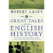 Great Tales from English History: Captain Cook, Samuel Johnson, Queen Victoria, Charles Darwin, Edward the Abdicator, and More