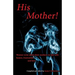 His Mother!: Women Write About Their Mothers-in-Law with Humor, Frustration, and Love