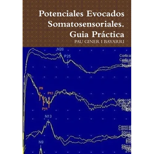 Potenciales Evocados Somatosensoriales. Guia Práctica