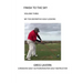 Finish to the Sky Volume Three: My Ten Definitive Golf Lessons