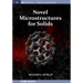 Novel Microstructures for Solids